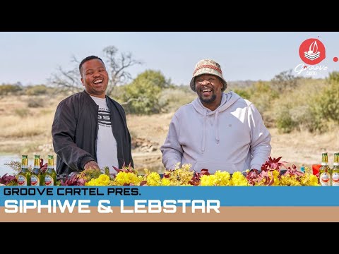 Amapiano | Groove Cartel Presents Siphiwe &amp; Lebstar